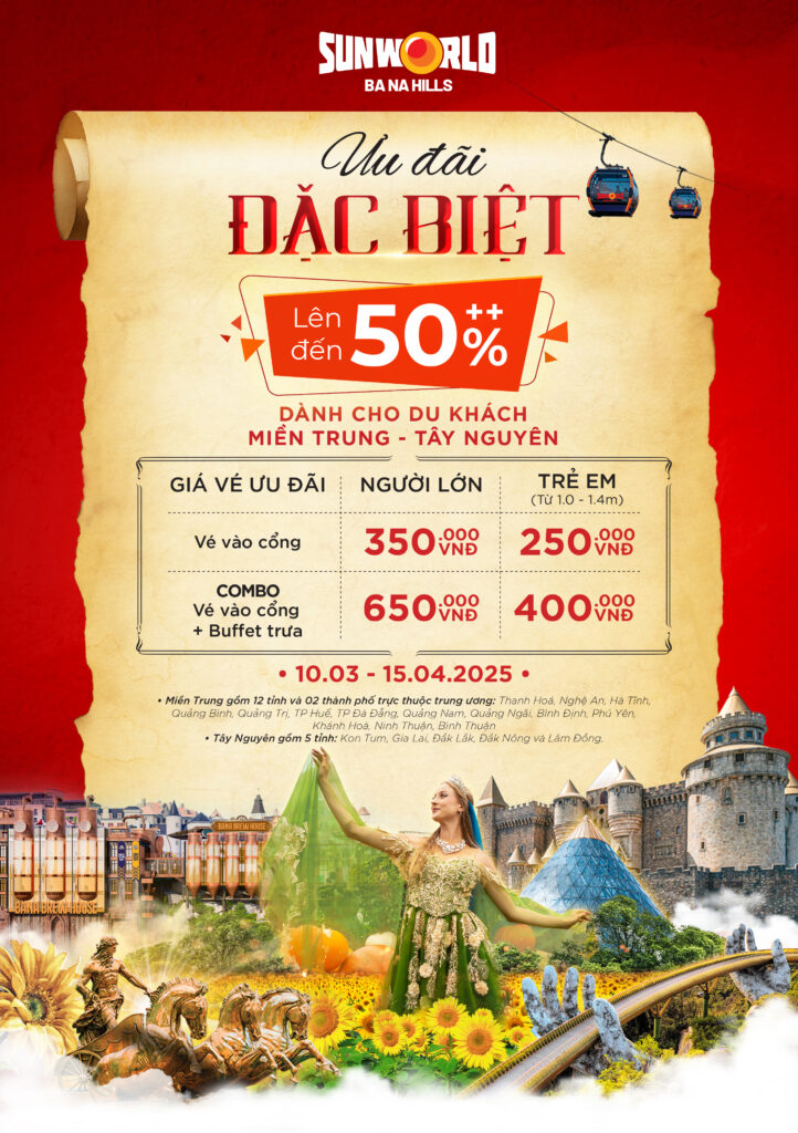 Khuyến mãi đặc biệt lên đến 50% tại Sunworld Bà Nà Hills, Đà Nẵng từ 10.03 - 15.04.2025.